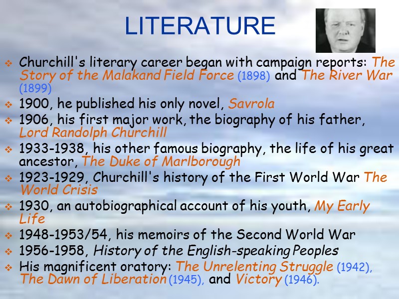 LITERATURE Churchill's literary career began with campaign reports: The Story of the Malakand Field